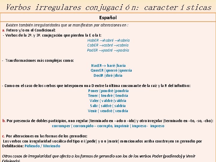 Verbos irregulares conjugación: características Español Existen también irregularidades que se manifiestan por alteraciones en Verbos irregulares conjugación: características Español Existen también irregularidades que se manifiestan por alteraciones en