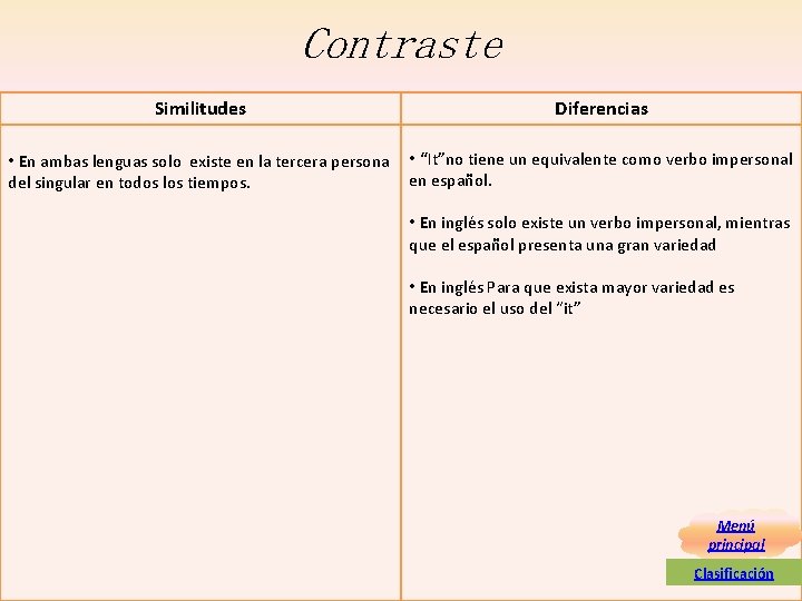 Contraste Similitudes Diferencias • En ambas lenguas solo existe en la tercera persona • Contraste Similitudes Diferencias • En ambas lenguas solo existe en la tercera persona •