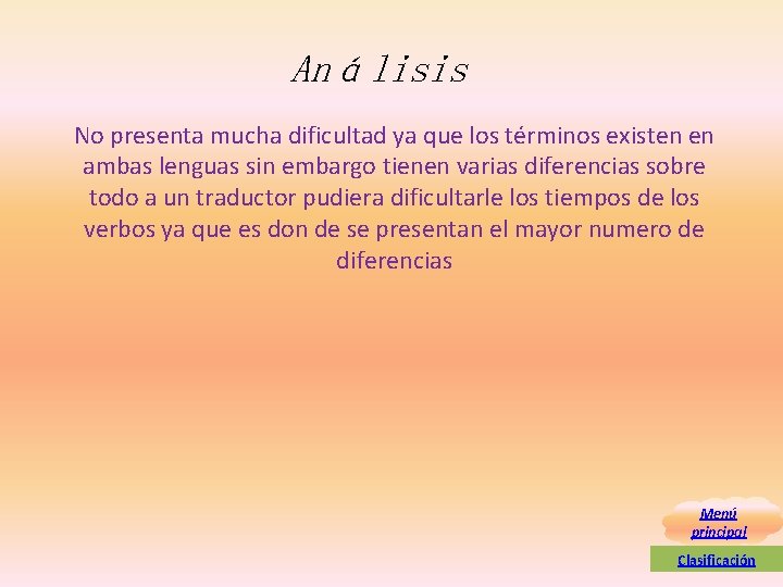 Análisis No presenta mucha dificultad ya que los términos existen en ambas lenguas sin Análisis No presenta mucha dificultad ya que los términos existen en ambas lenguas sin