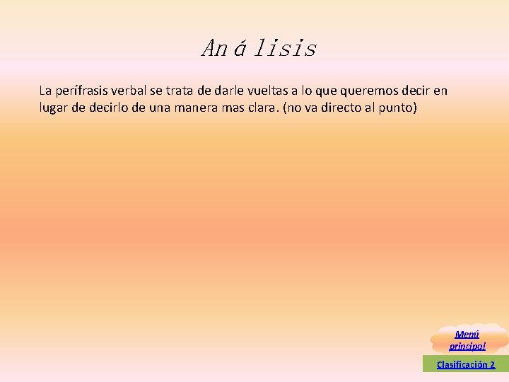 Análisis La perífrasis verbal se trata de darle vueltas a lo queremos decir en Análisis La perífrasis verbal se trata de darle vueltas a lo queremos decir en