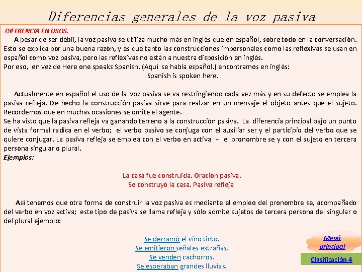 Diferencias generales de la voz pasiva DIFERENCIA EN USOS. A pesar de ser débil, Diferencias generales de la voz pasiva DIFERENCIA EN USOS. A pesar de ser débil,