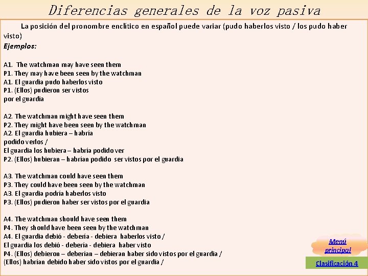 Diferencias generales de la voz pasiva La posición del pronombre enclítico en español puede Diferencias generales de la voz pasiva La posición del pronombre enclítico en español puede
