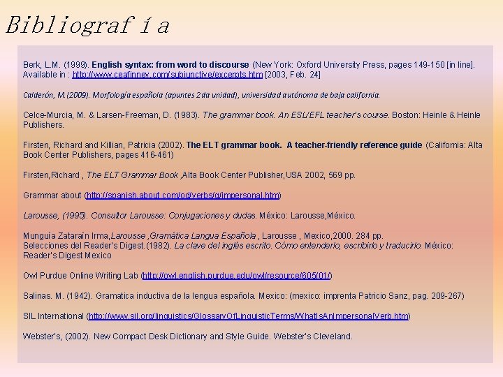 Bibliografía Berk, L. M. (1999). English syntax: from word to discourse (New York: Oxford Bibliografía Berk, L. M. (1999). English syntax: from word to discourse (New York: Oxford