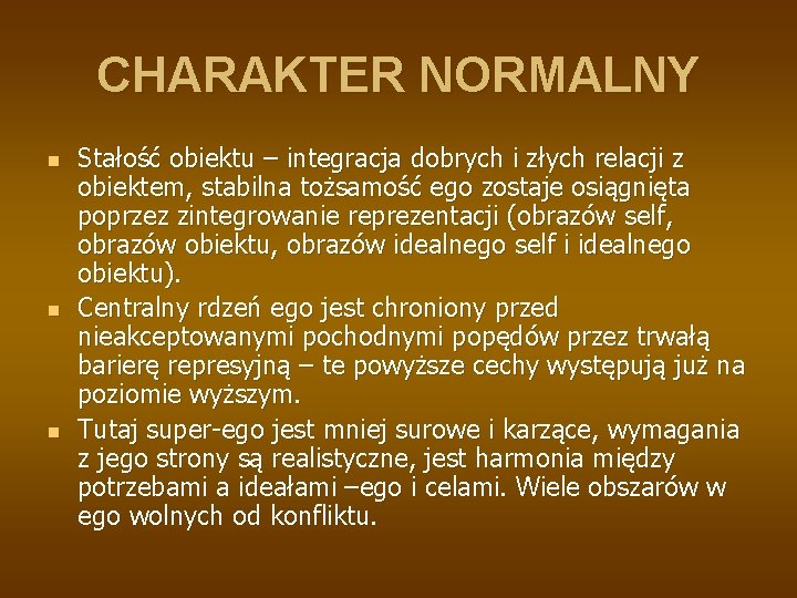 CHARAKTER NORMALNY n n n Stałość obiektu – integracja dobrych i złych relacji z