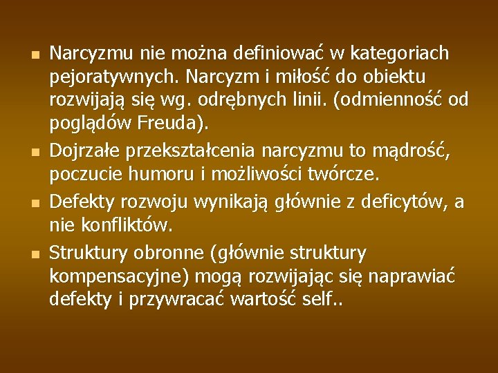 n n Narcyzmu nie można definiować w kategoriach pejoratywnych. Narcyzm i miłość do obiektu