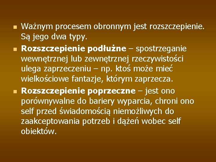 n n n Ważnym procesem obronnym jest rozszczepienie. Są jego dwa typy. Rozszczepienie podłużne