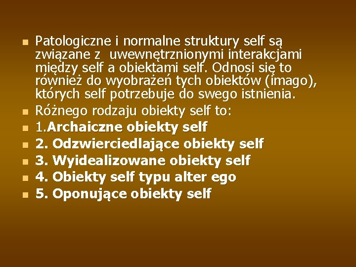 n n n n Patologiczne i normalne struktury self są związane z uwewnętrznionymi interakcjami