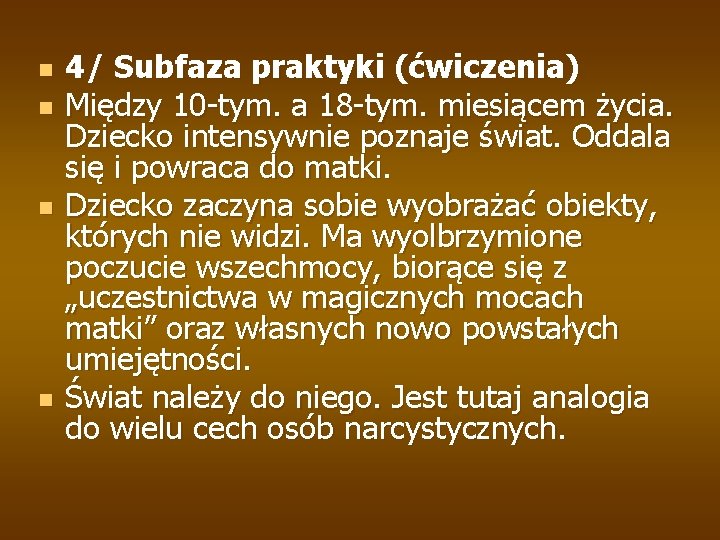 n n 4/ Subfaza praktyki (ćwiczenia) Między 10 -tym. a 18 -tym. miesiącem życia.