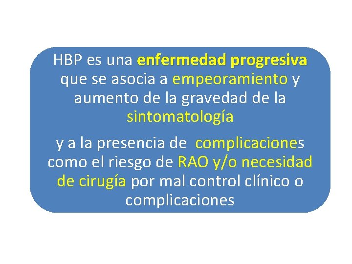 HBP es una enfermedad progresiva que se asocia a empeoramiento y aumento de la