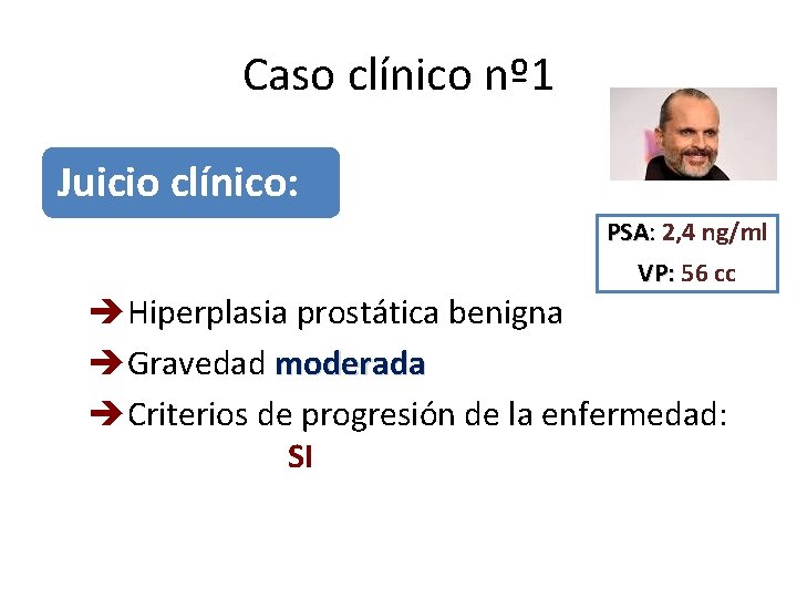 Caso clínico nº 1 Juicio clínico: PSA: 2, 4 ng/ml PSA VP: 56 cc