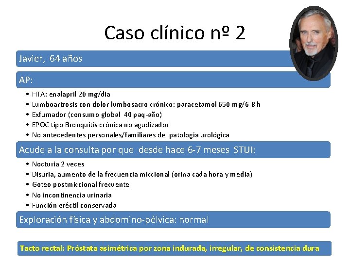 Caso clínico nº 2 Javier, 64 años AP: • • • HTA: enalapril 20