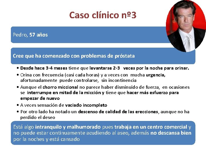 Caso clínico nº 3 Pedro, 57 años Cree que ha comenzado con problemas de