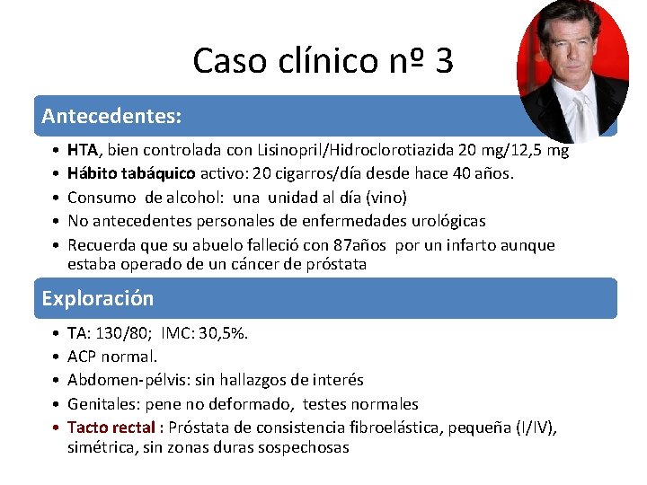 Caso clínico nº 3 Antecedentes: • • • HTA, bien controlada con Lisinopril/Hidroclorotiazida 20