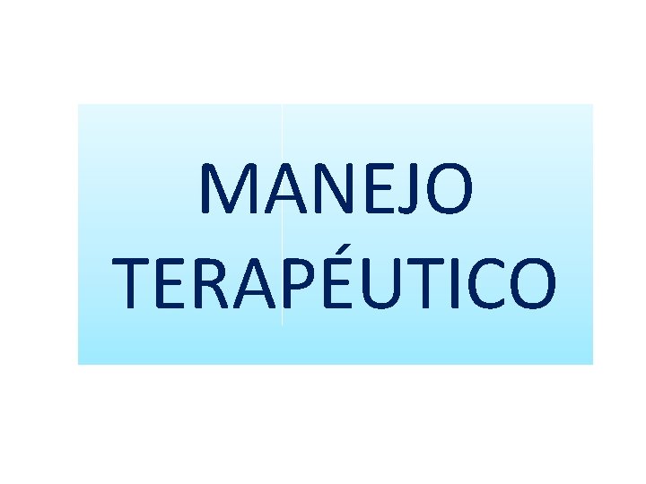MANEJO TERAPÉUTICO 