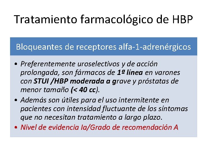 Tratamiento farmacológico de HBP Bloqueantes de receptores alfa-1 -adrenérgicos • Preferentemente uroselectivos y de