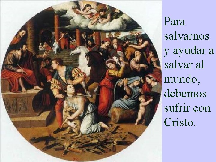 Para salvarnos y ayudar a salvar al mundo, debemos sufrir con Cristo. 