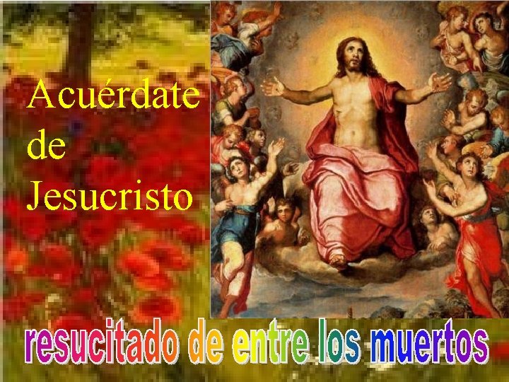 Acuérdate de Jesucristo 