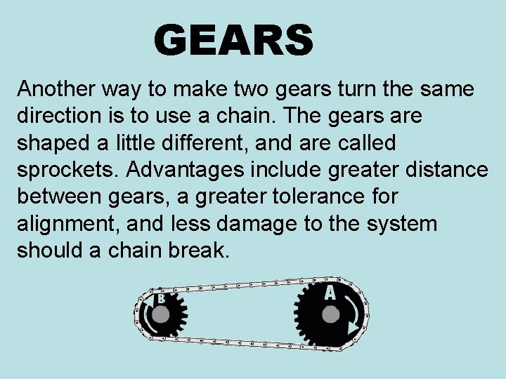 GEARS Another way to make two gears turn the same direction is to use