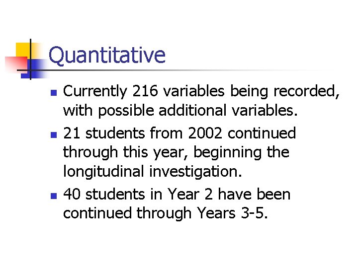 Quantitative n n n Currently 216 variables being recorded, with possible additional variables. 21