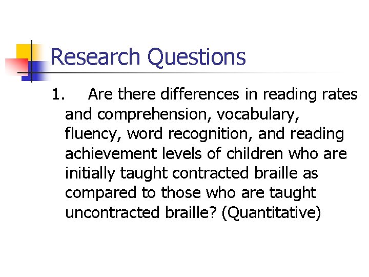 Research Questions 1. Are there differences in reading rates and comprehension, vocabulary, fluency, word