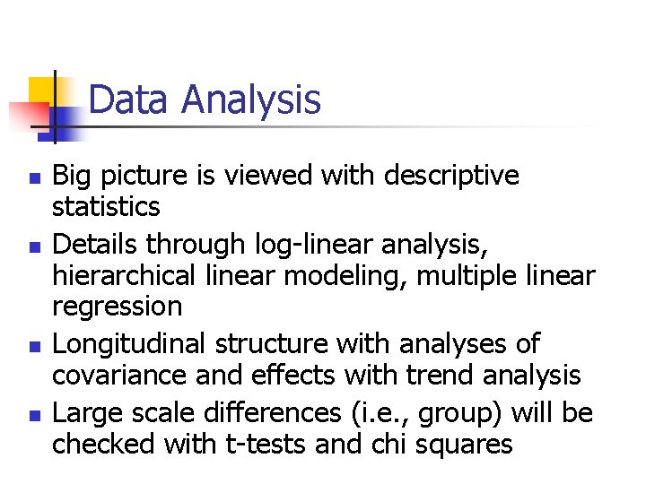 Data Analysis n n Big picture is viewed with descriptive statistics Details through log-linear