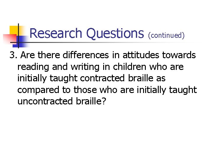 Research Questions (continued) 3. Are there differences in attitudes towards reading and writing in