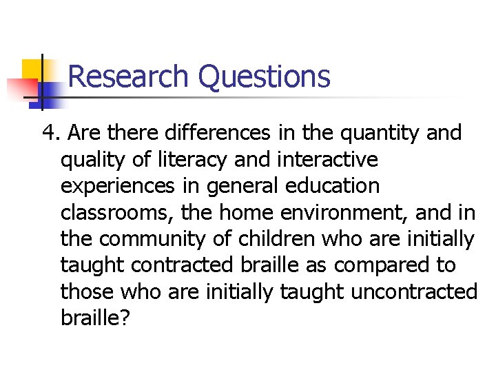 Research Questions 4. Are there differences in the quantity and quality of literacy and