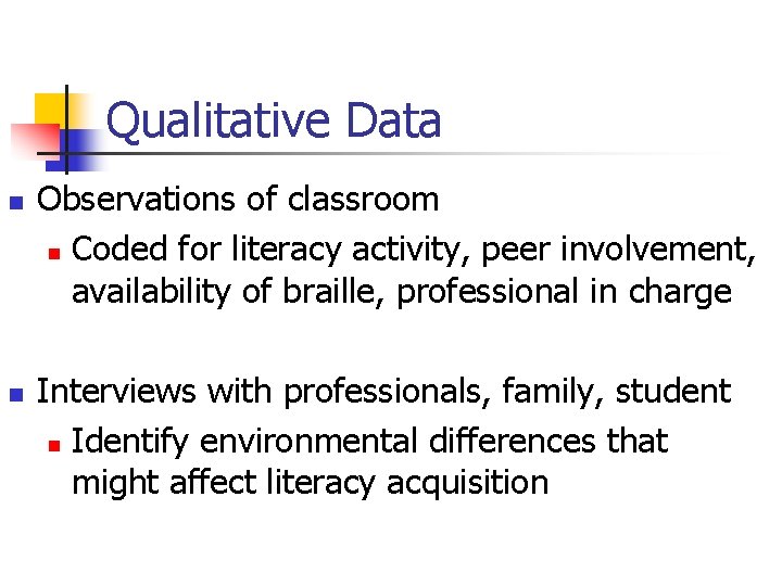 Qualitative Data n n Observations of classroom n Coded for literacy activity, peer involvement,