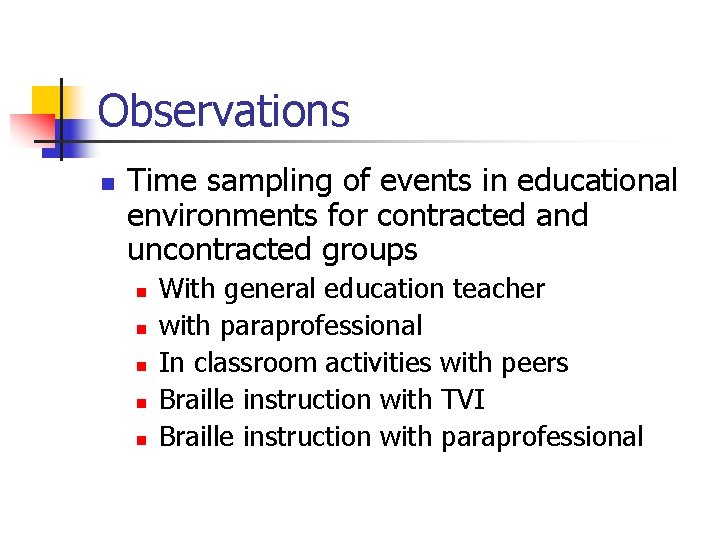 Observations n Time sampling of events in educational environments for contracted and uncontracted groups