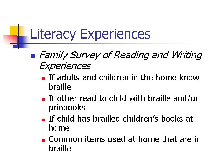 Literacy Experiences n Family Survey of Reading and Writing Experiences n n If adults