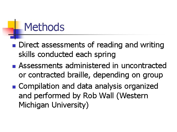 Methods n n n Direct assessments of reading and writing skills conducted each spring