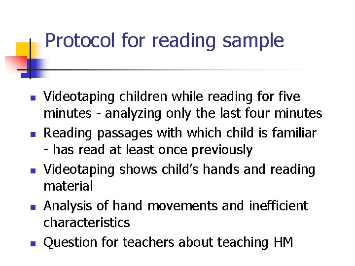 Protocol for reading sample n n n Videotaping children while reading for five minutes