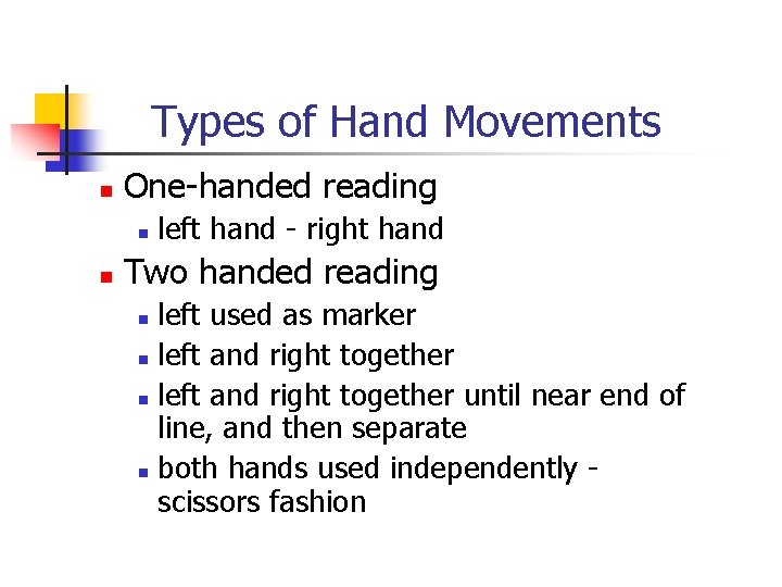 Types of Hand Movements n One-handed reading n n left hand - right hand