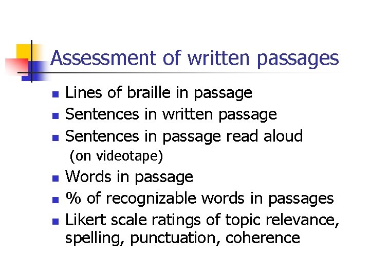 Assessment of written passages n n n Lines of braille in passage Sentences in