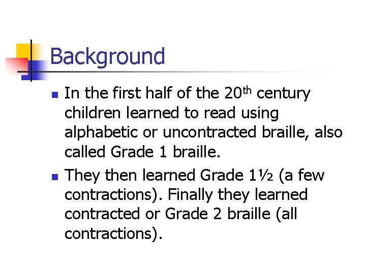 Background n n In the first half of the 20 th century children learned