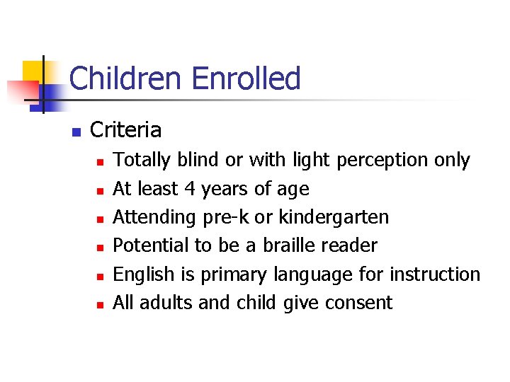 Children Enrolled n Criteria n n n Totally blind or with light perception only