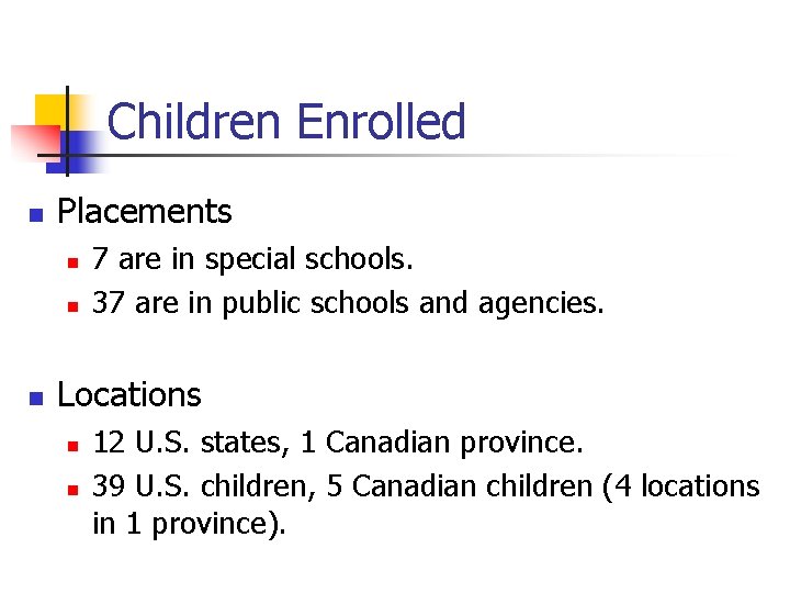 Children Enrolled n Placements n n n 7 are in special schools. 37 are