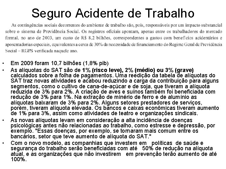 Seguro Acidente de Trabalho • • Em 2009 foram 10, 7 bilhões (1, 8%