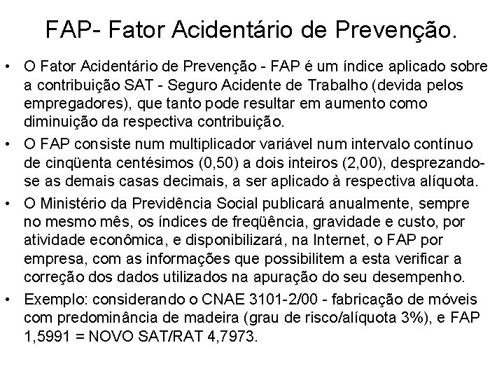 FAP- Fator Acidentário de Prevenção. • O Fator Acidentário de Prevenção - FAP é