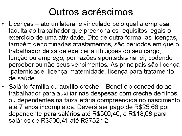 Outros acréscimos • Licenças – ato unilateral e vinculado pelo qual a empresa faculta