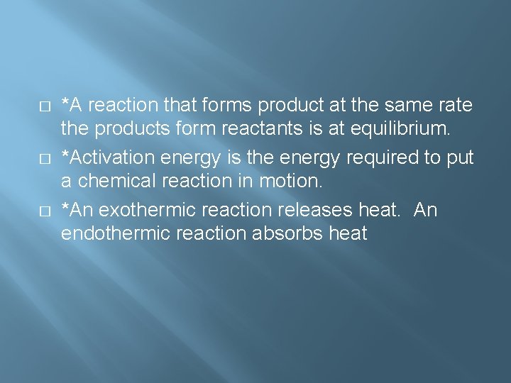 � � � *A reaction that forms product at the same rate the products