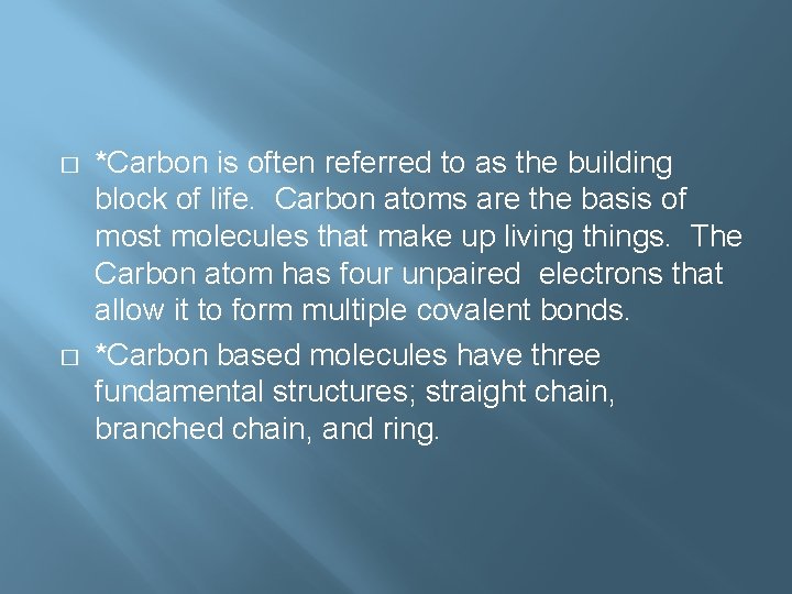 � � *Carbon is often referred to as the building block of life. Carbon