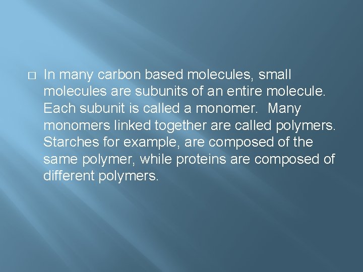 � In many carbon based molecules, small molecules are subunits of an entire molecule.