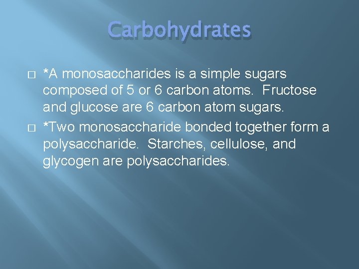Carbohydrates � � *A monosaccharides is a simple sugars composed of 5 or 6