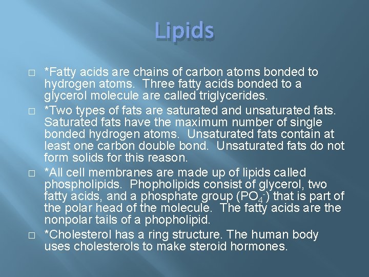 Lipids � � *Fatty acids are chains of carbon atoms bonded to hydrogen atoms.