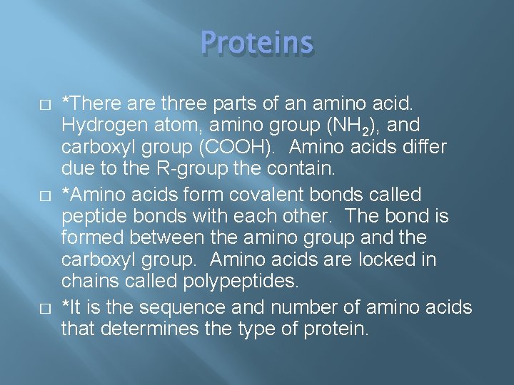Proteins � � � *There are three parts of an amino acid. Hydrogen atom,