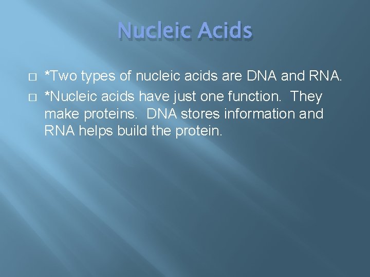 Nucleic Acids � � *Two types of nucleic acids are DNA and RNA. *Nucleic