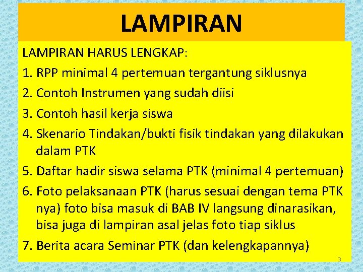 LAMPIRAN HARUS LENGKAP: 1. RPP minimal 4 pertemuan tergantung siklusnya 2. Contoh Instrumen yang