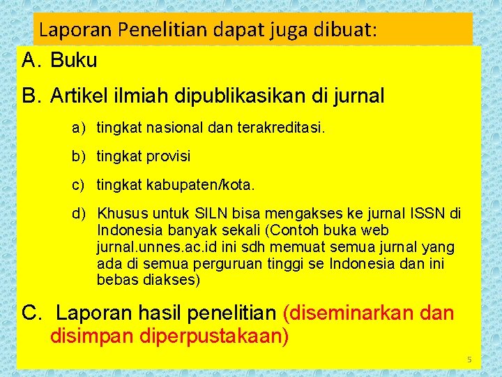 Laporan Penelitian dapat juga dibuat: A. Buku B. Artikel ilmiah dipublikasikan di jurnal a)