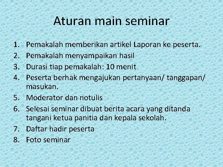 Aturan main seminar 1. 2. 3. 4. 5. 6. 7. 8. Pemakalah memberikan artikel